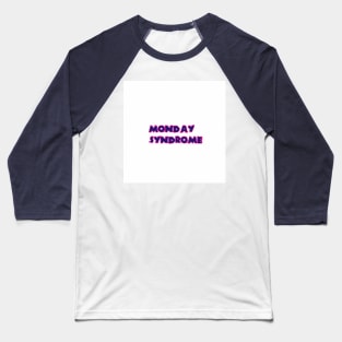 monday syndrome Baseball T-Shirt